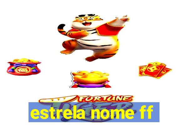 estrela nome ff